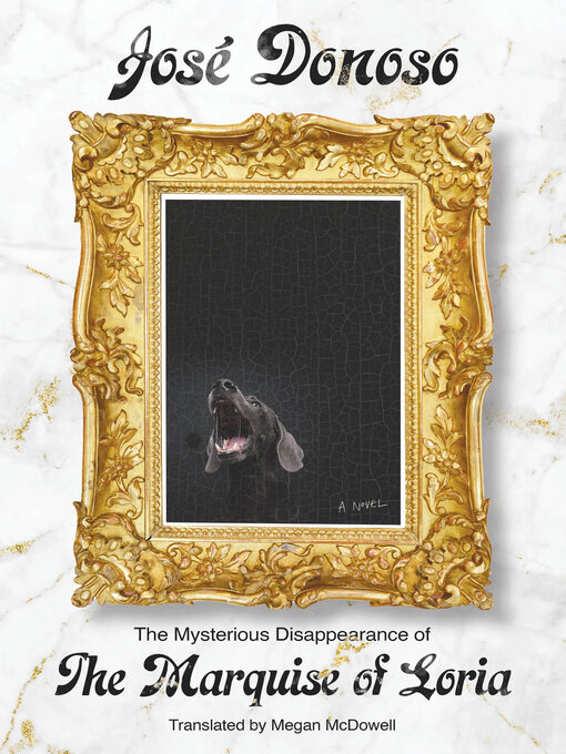 Title details for The Mysterious Disappearance of the Marquise of Loria by José Donoso - Available